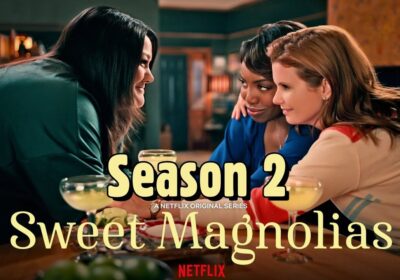 Season 2 of ‘Sweet Magnolias’ will be premiered on Netflix in 2022