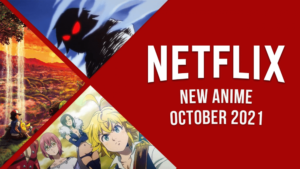 New Anime on Netflix in October 2021