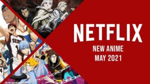 New Anime on Netflix in May 2021