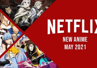 New Anime on Netflix in May 2021