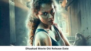 Dhaakad Movie OTT Release Date and Time: Will Dhaakad Movie Movie Release on OTT Platform?