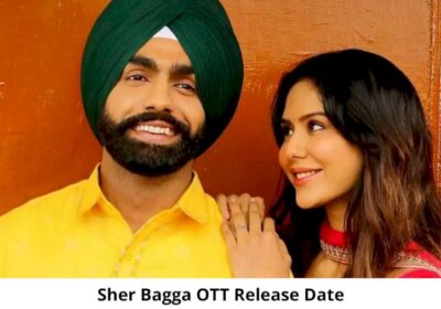 Sher Bagga OTT Release Date and Time Confirmed 2022: When is the 2022 Sher Bagga Movie .