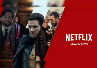8 Best New Movies Coming to Netflix in March 2023